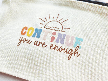 Continue You Are Enough